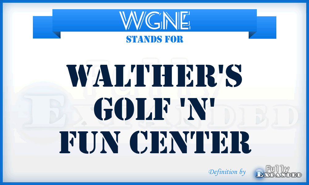WGNE - Walther's Golf 'N' Fun Center