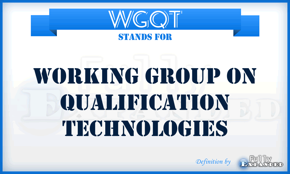 WGQT - Working Group on Qualification Technologies