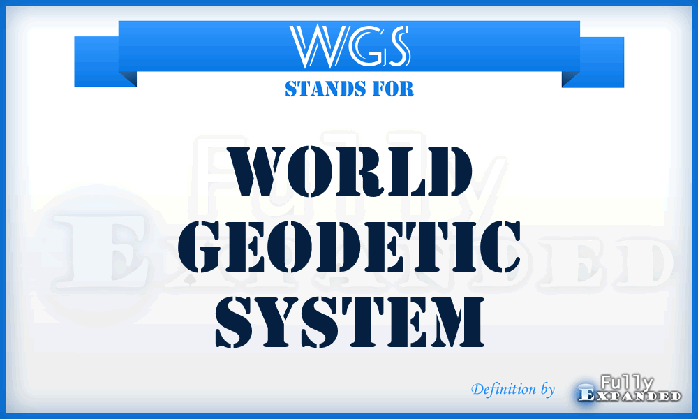 WGS - world geodetic system