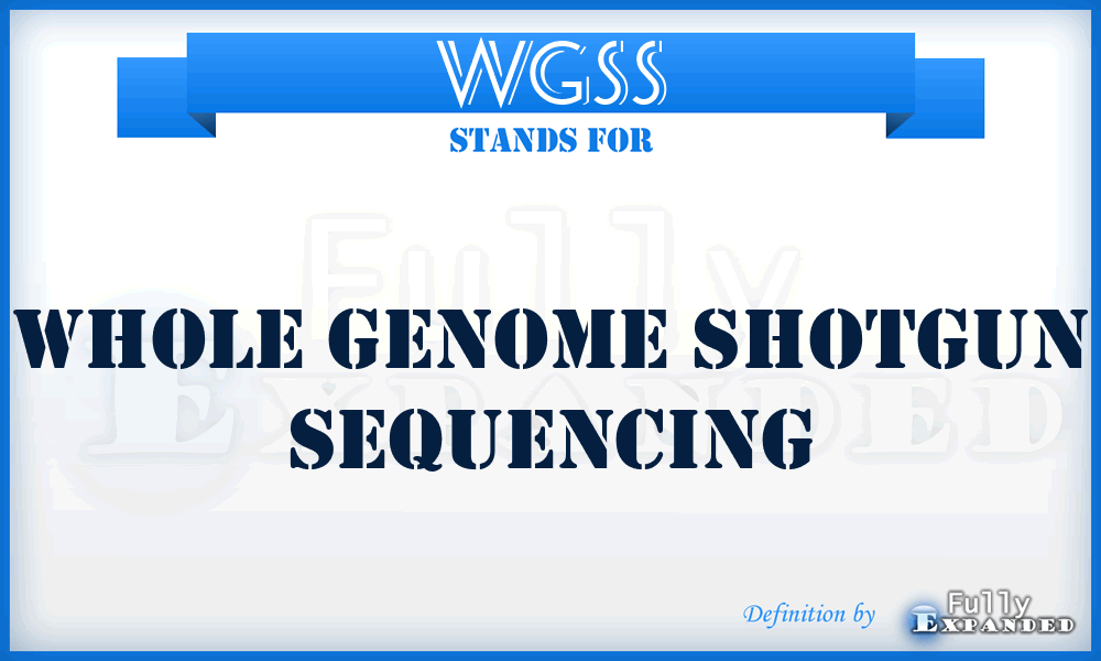 WGSS - Whole Genome Shotgun Sequencing