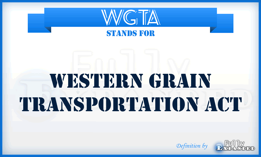 WGTA - Western Grain Transportation Act