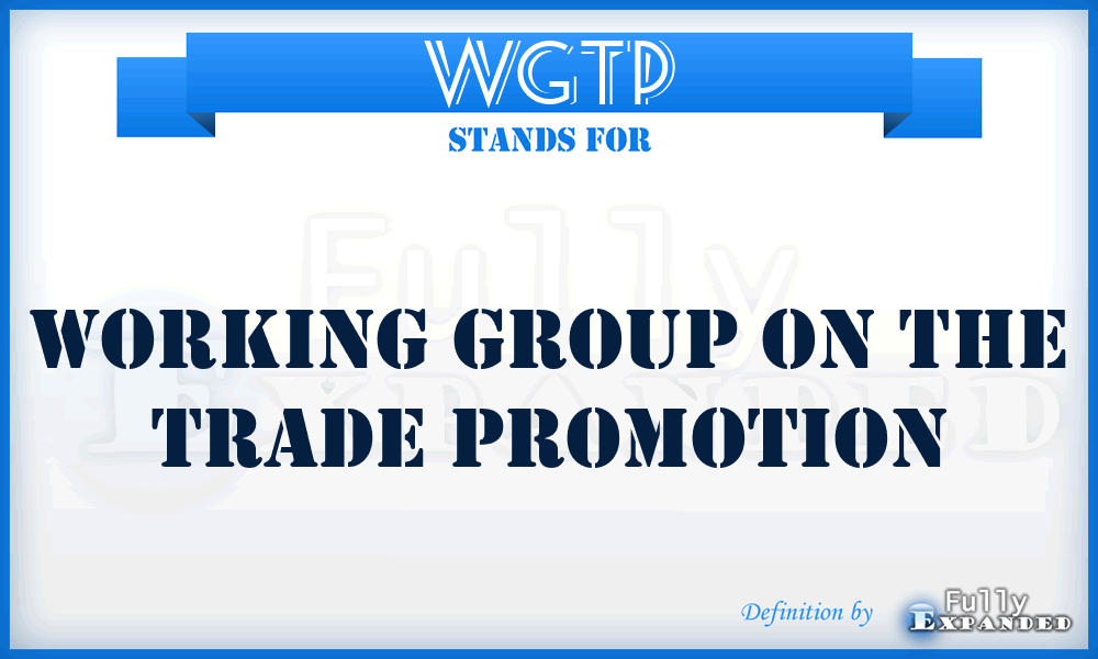WGTP - Working Group on the Trade Promotion
