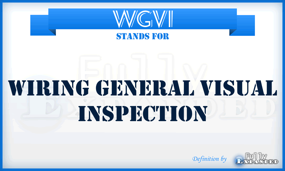 WGVI - Wiring General Visual Inspection