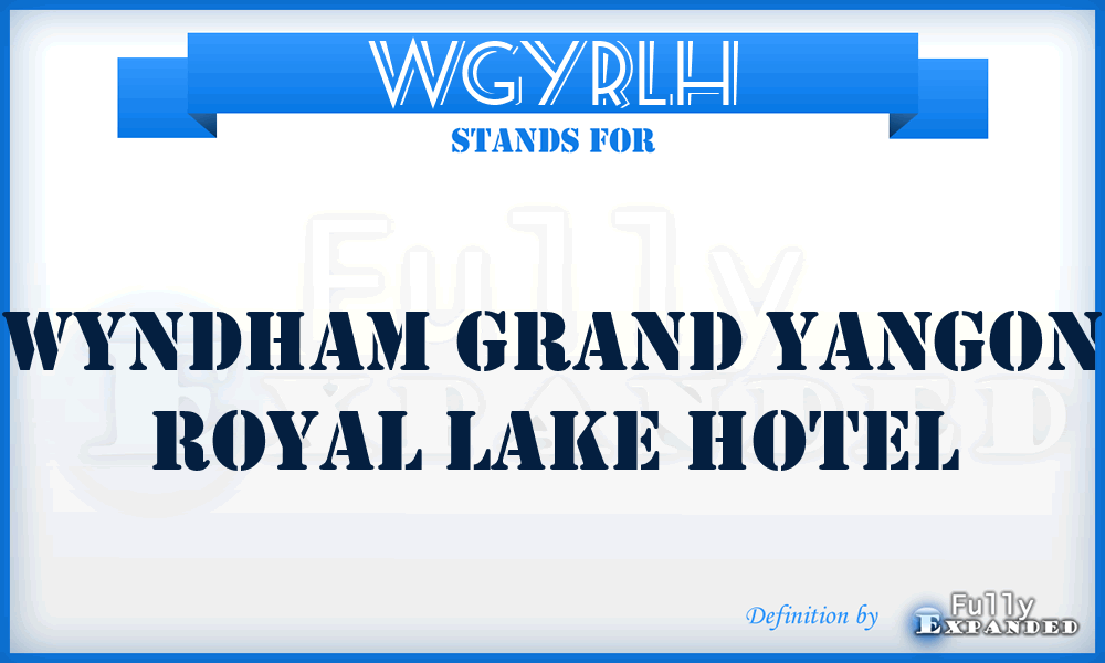 WGYRLH - Wyndham Grand Yangon Royal Lake Hotel