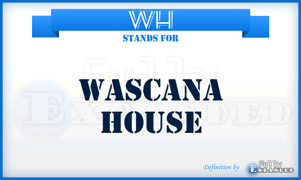 WH - Wascana House