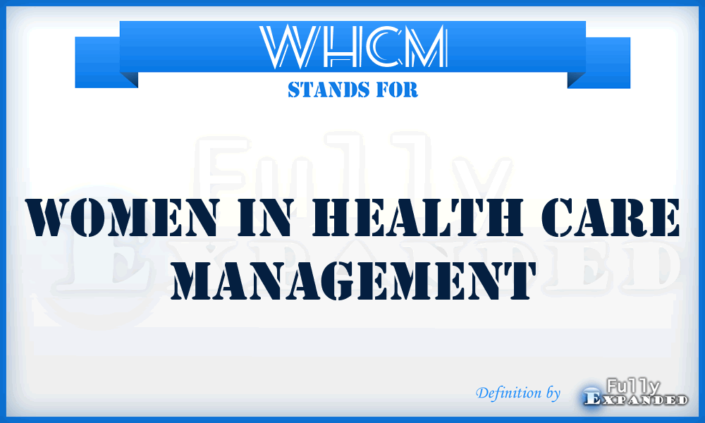 WHCM - Women in Health Care Management