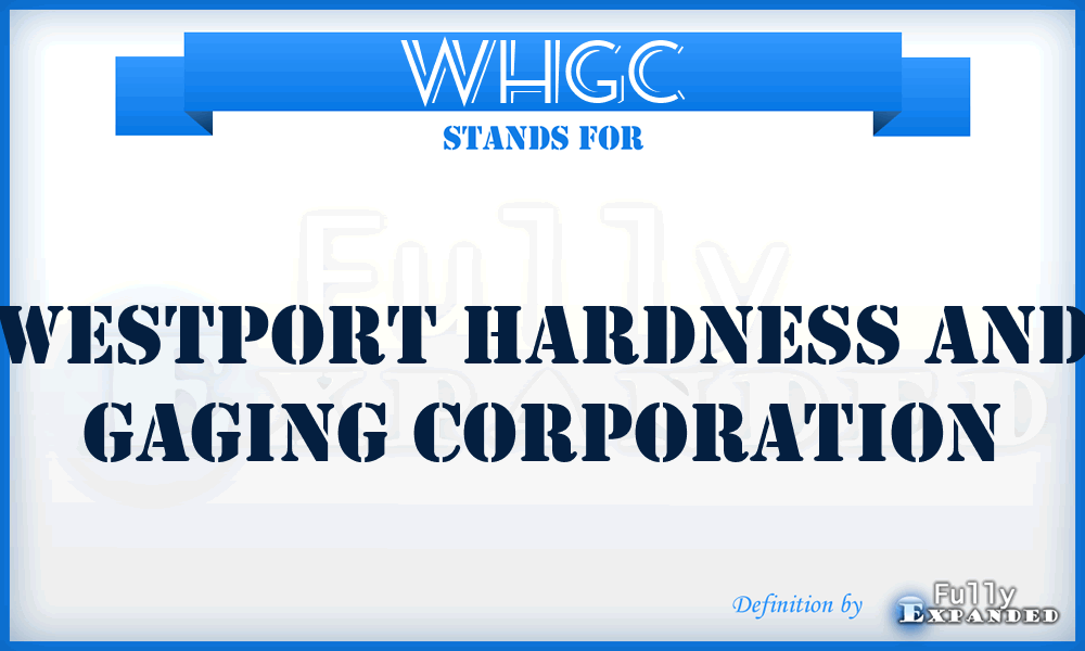WHGC - Westport Hardness and Gaging Corporation