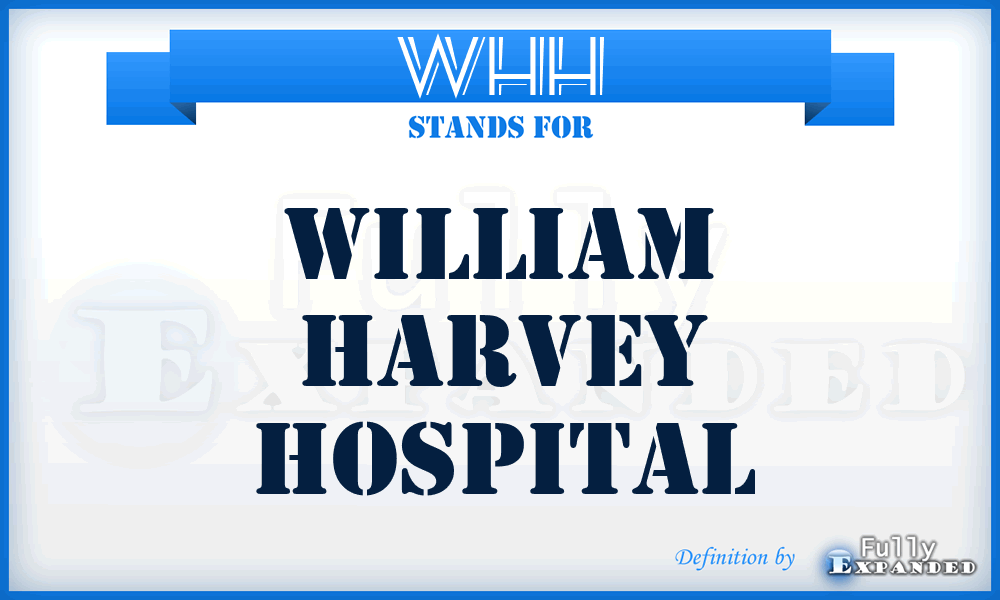 WHH - William Harvey Hospital