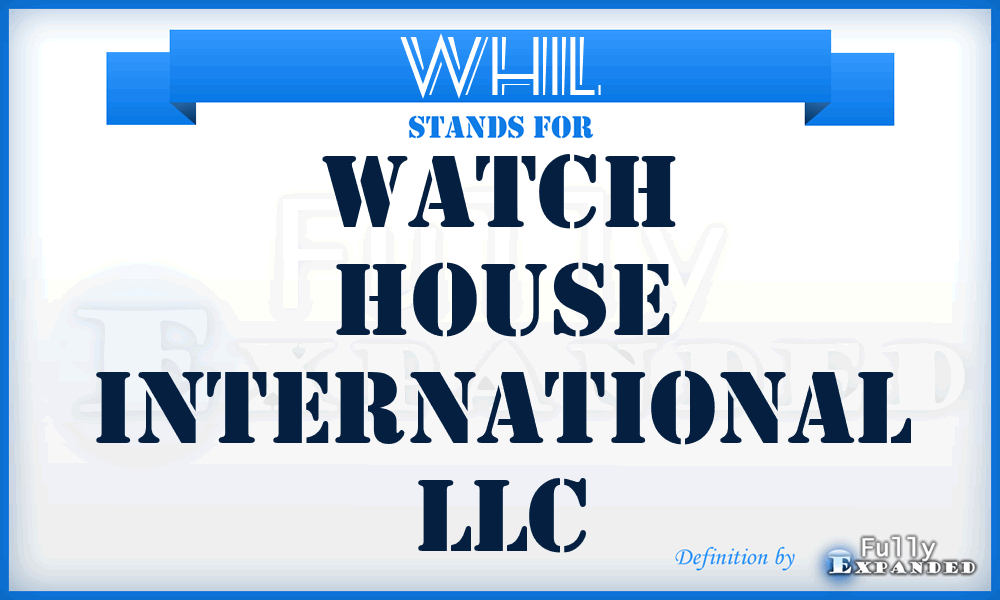 WHIL - Watch House International LLC