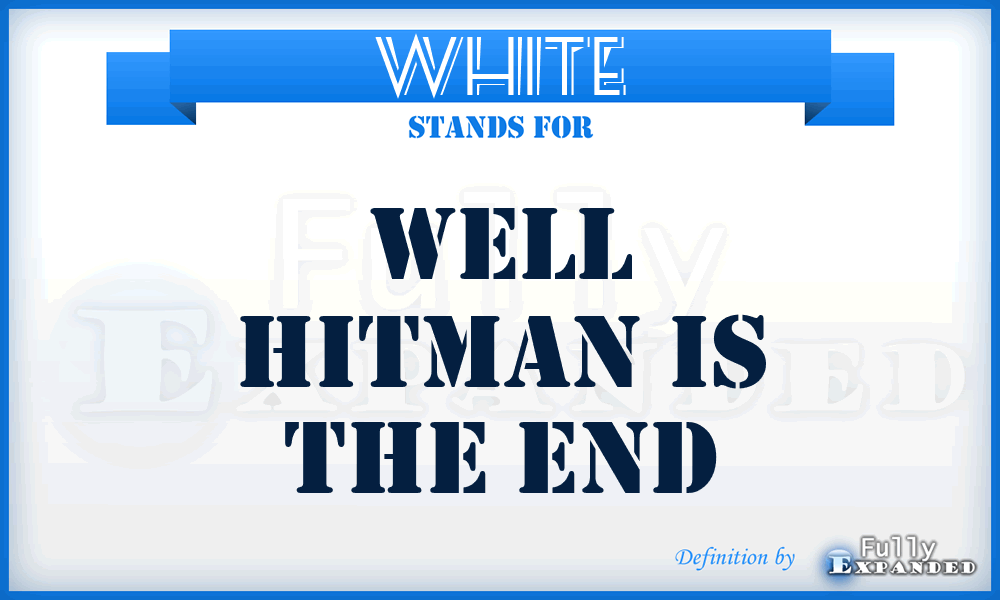 WHITE - Well hitman is the end