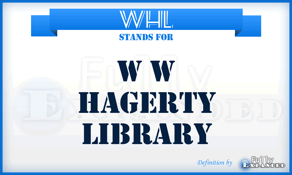 WHL - W w Hagerty Library