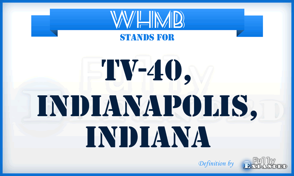 WHMB - TV-40, Indianapolis, Indiana