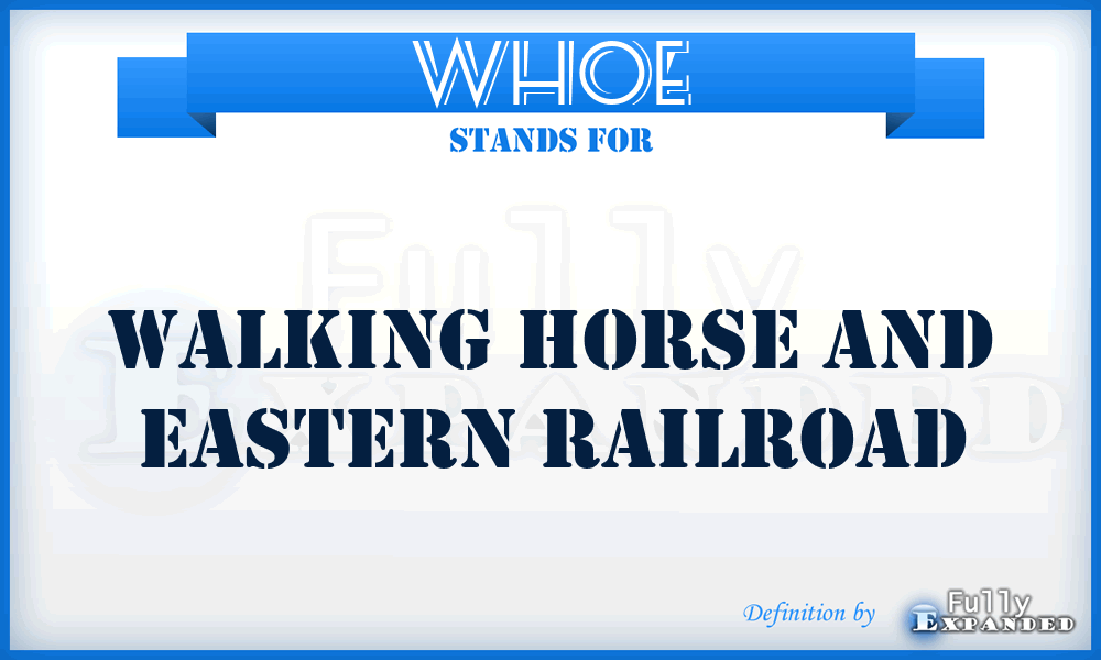 WHOE - Walking Horse and Eastern Railroad