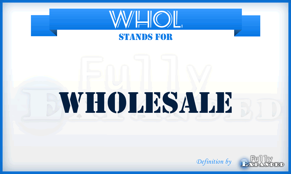 WHOL - Wholesale