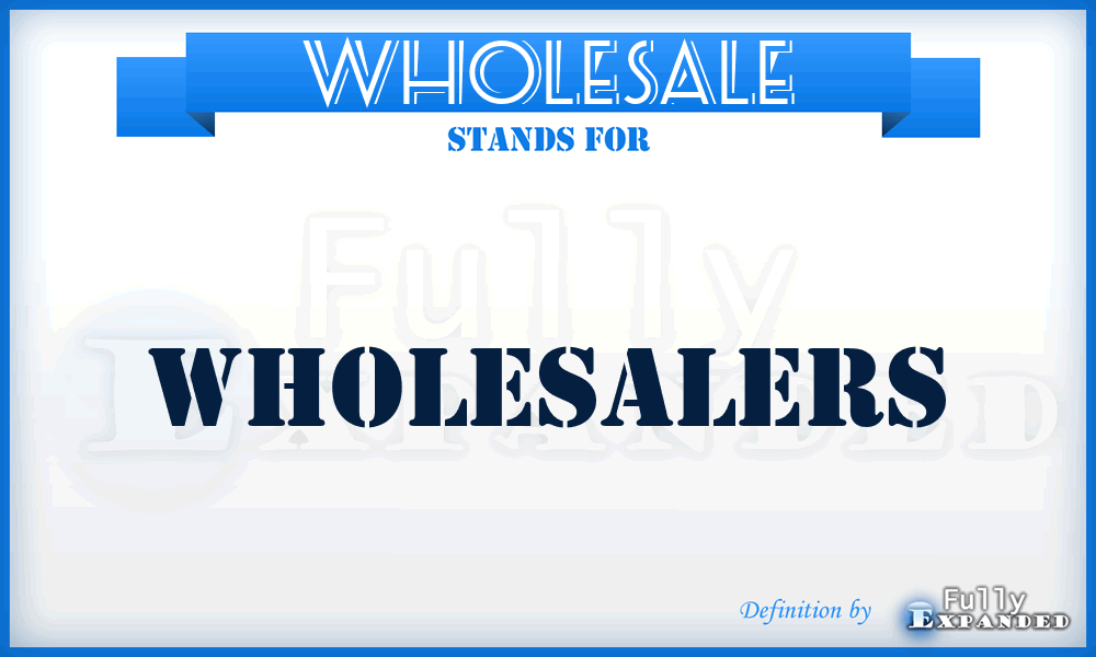 WHOLESALE - Wholesalers