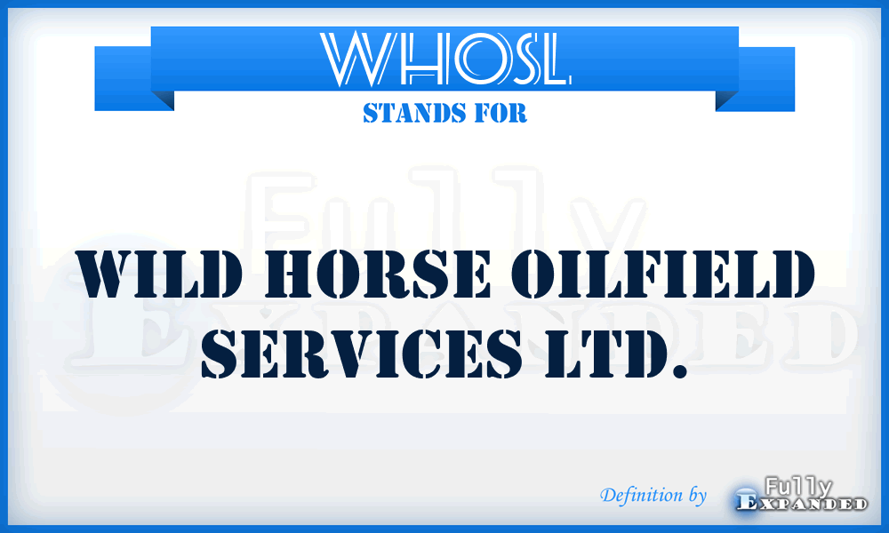 WHOSL - Wild Horse Oilfield Services Ltd.