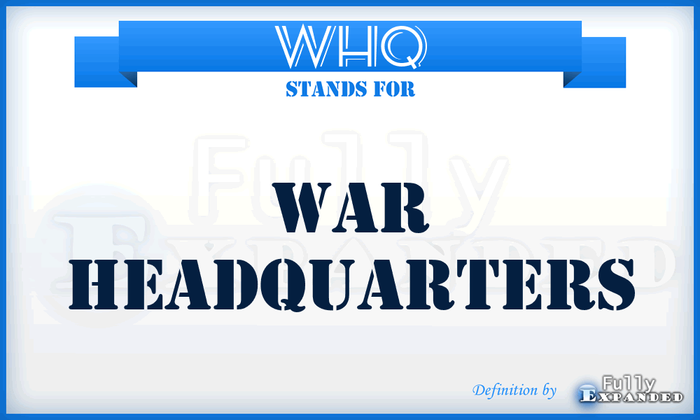 WHQ - War Headquarters