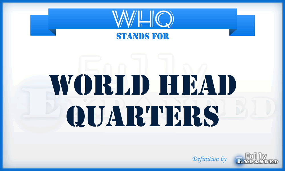 WHQ - World Head Quarters