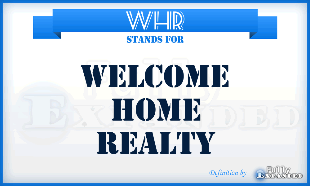 WHR - Welcome Home Realty