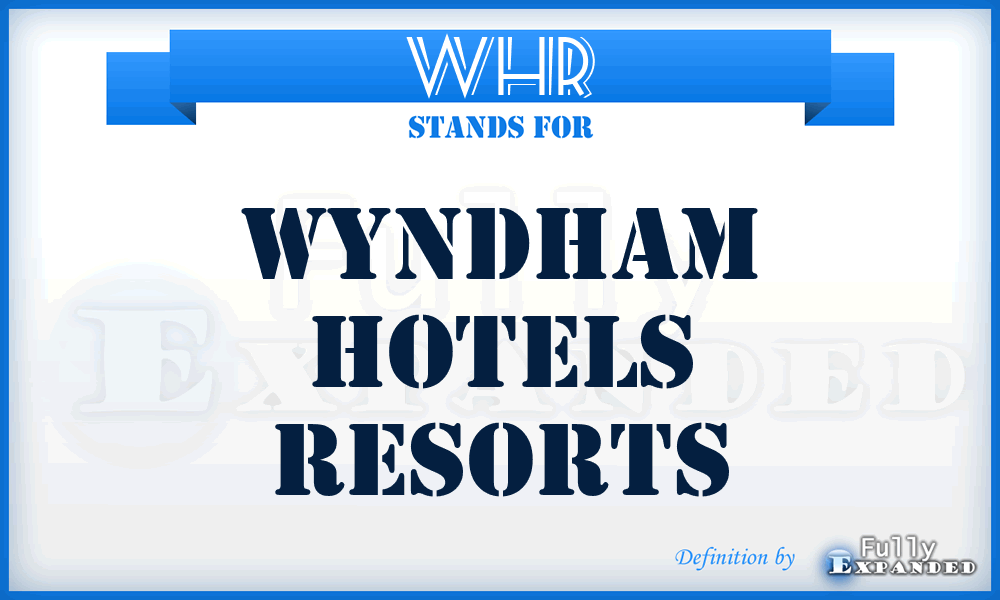 WHR - Wyndham Hotels Resorts