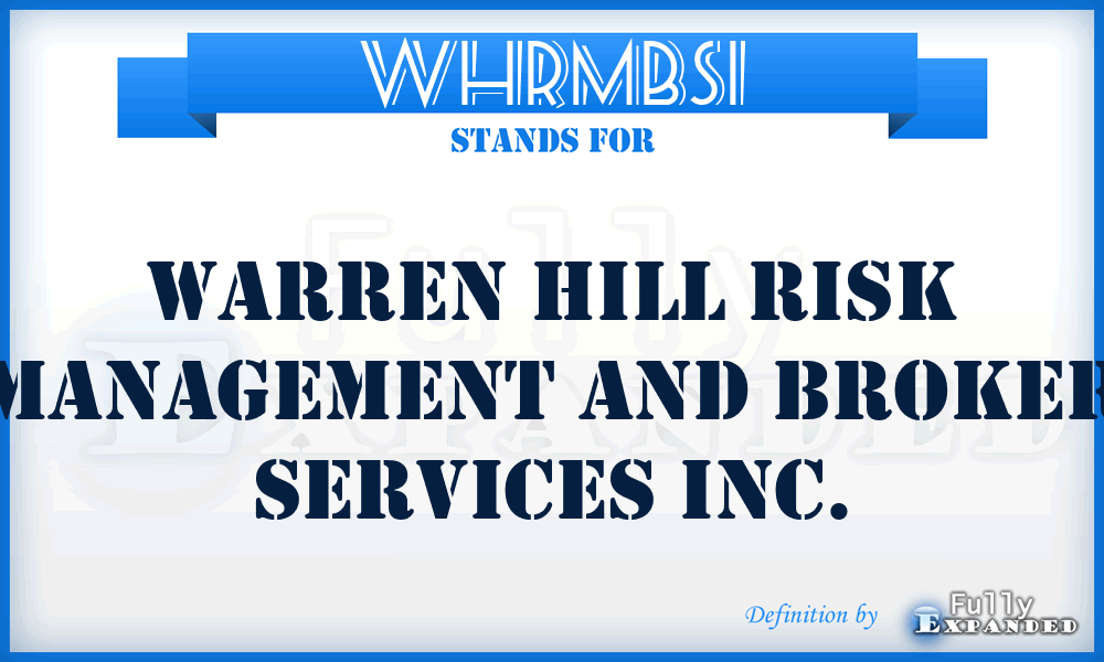 WHRMBSI - Warren Hill Risk Management and Broker Services Inc.