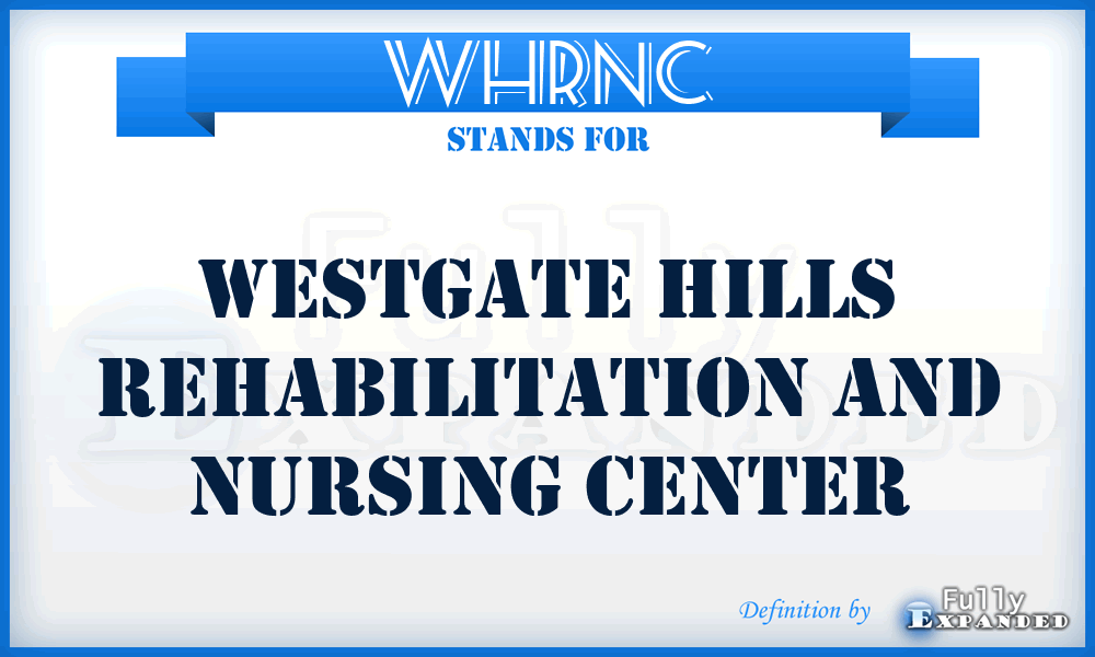 WHRNC - Westgate Hills Rehabilitation and Nursing Center