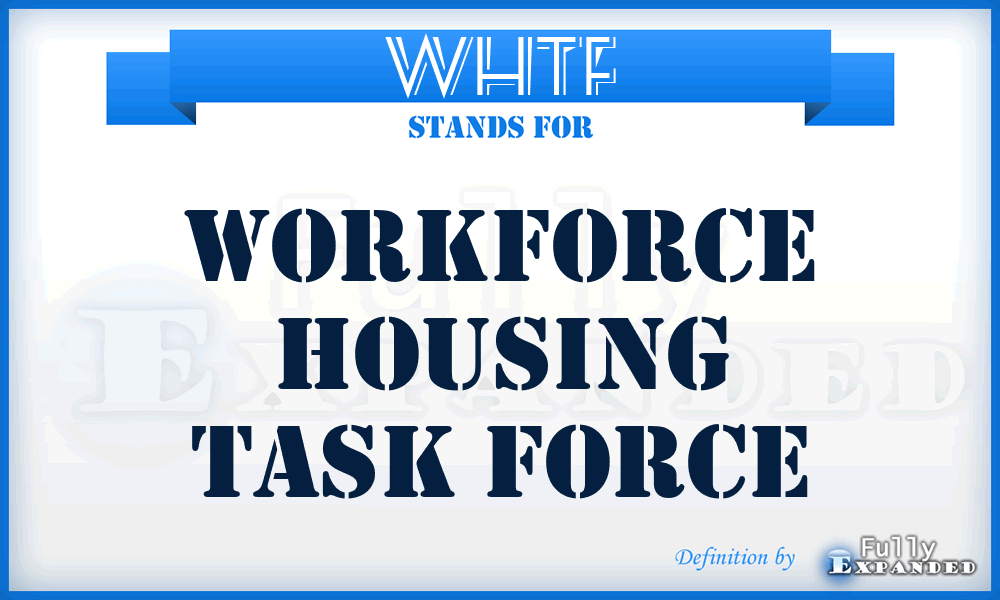 WHTF - Workforce Housing Task Force