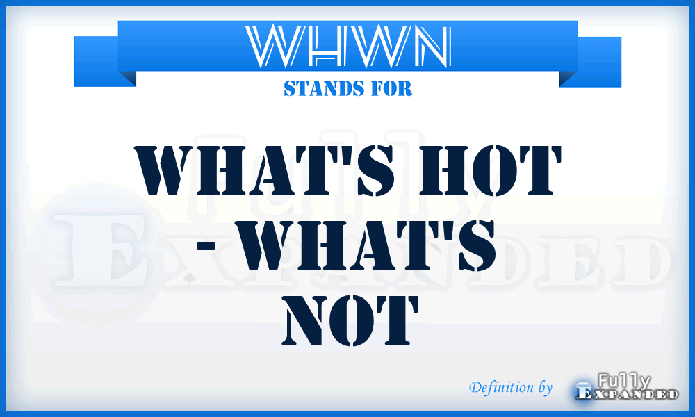WHWN - What's hot - What's not