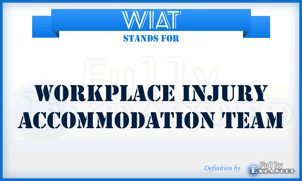 WIAT - Workplace Injury Accommodation Team