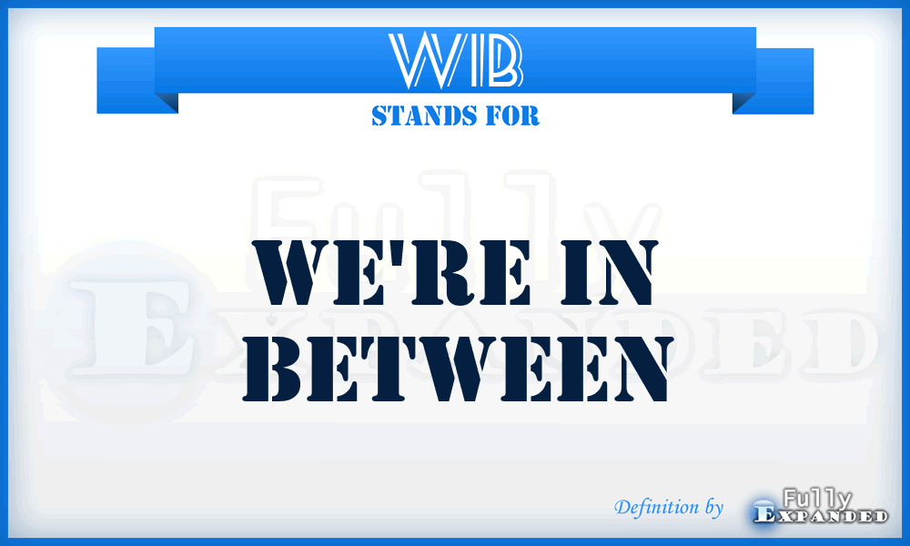 WIB - We're In Between