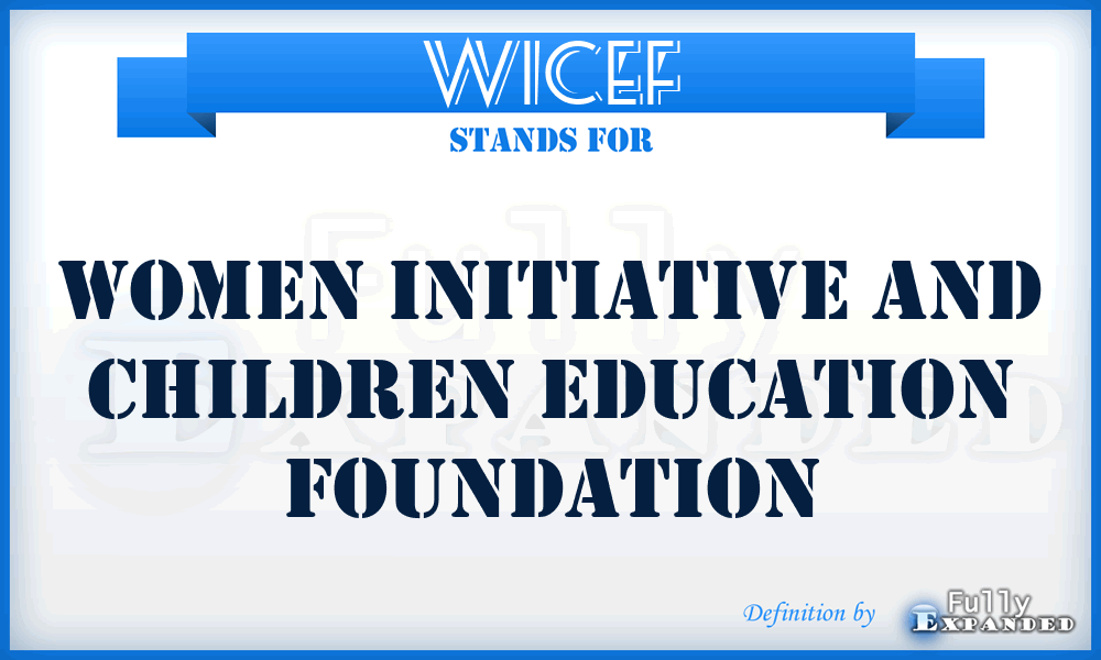 WICEF - Women Initiative and Children Education Foundation