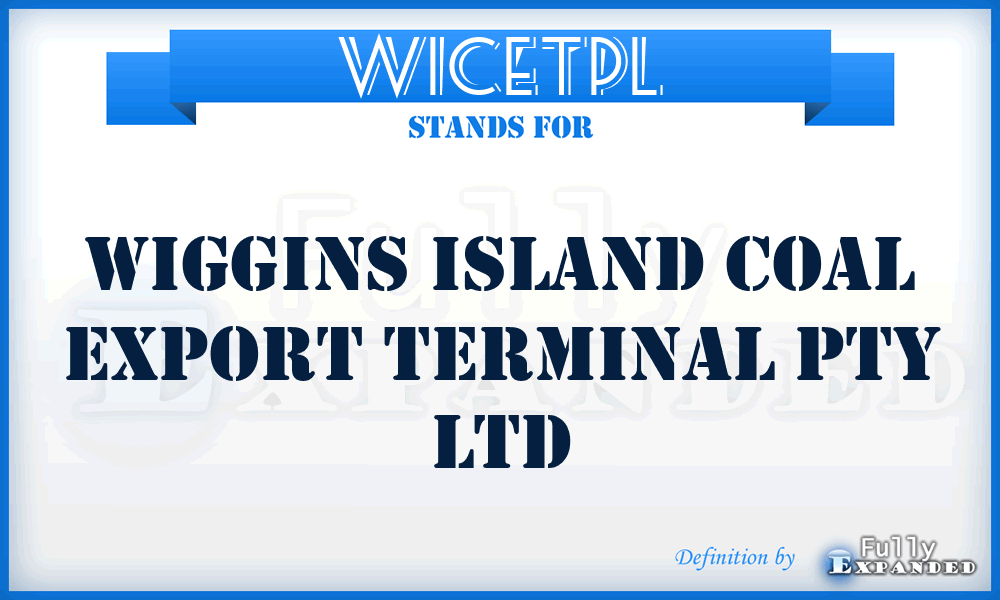 WICETPL - Wiggins Island Coal Export Terminal Pty Ltd
