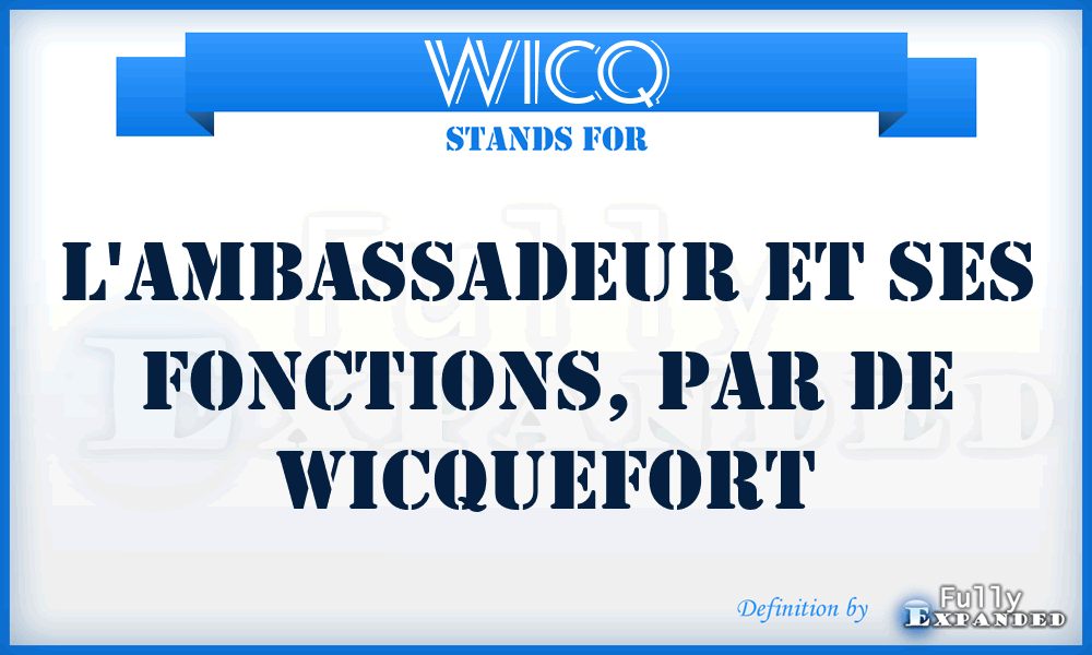 WICQ - L'Ambassadeur et ses fonctions, par de Wicquefort