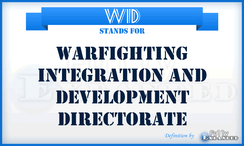 WID - warfighting integration and development directorate