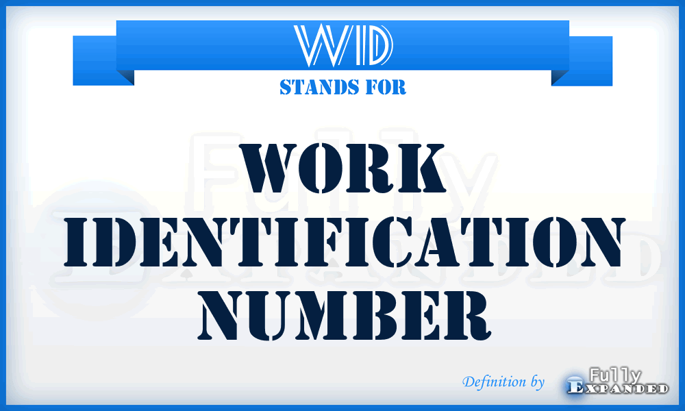 WID - Work IDentification number