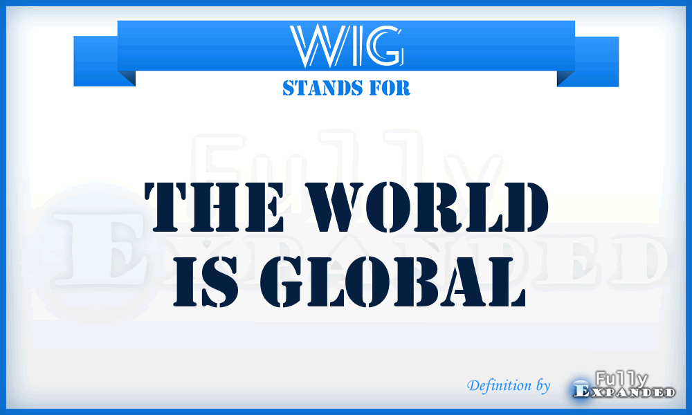 WIG - The World Is Global