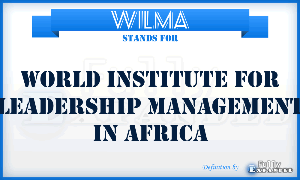 WILMA - World Institute for Leadership Management in Africa