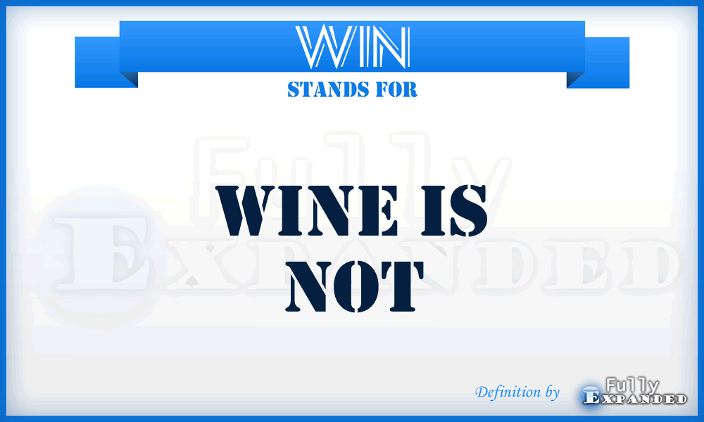 WIN - Wine Is Not