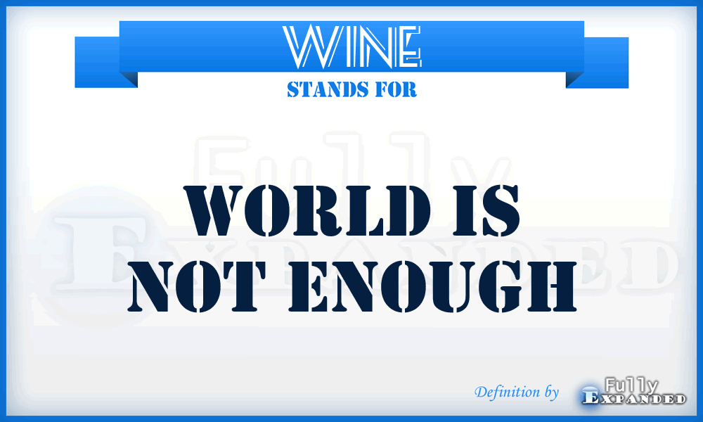 WINE - World Is Not Enough