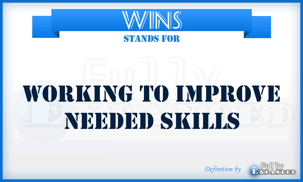 WINS - Working To Improve Needed Skills