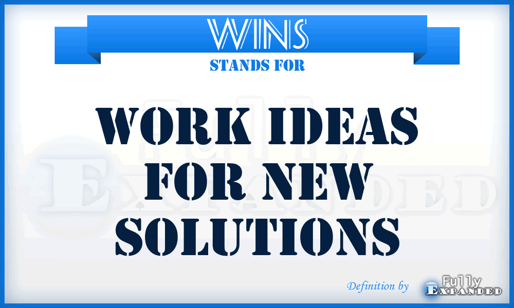 WINS - Work Ideas For New Solutions