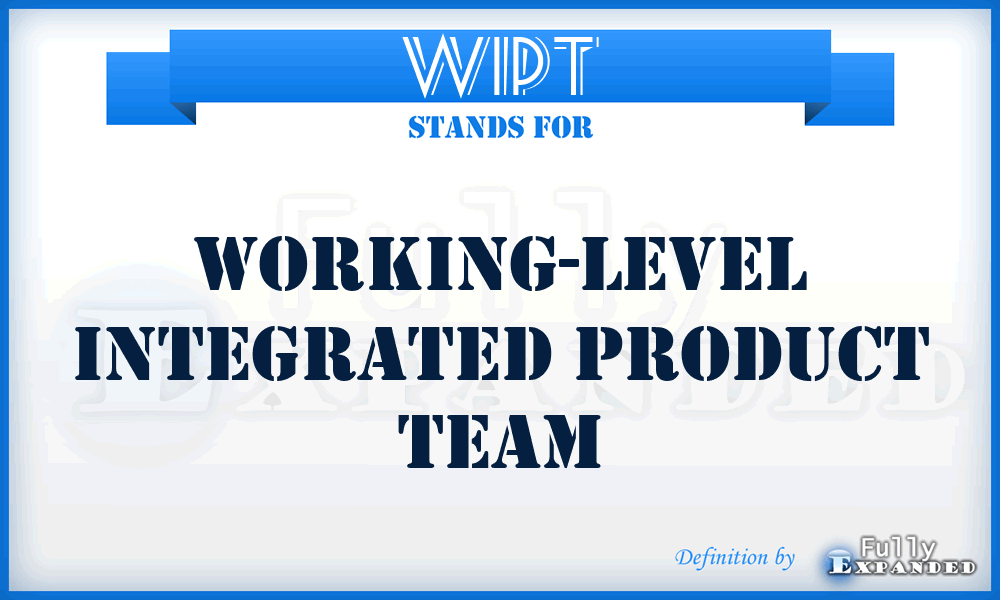 WIPT - working-level integrated product team
