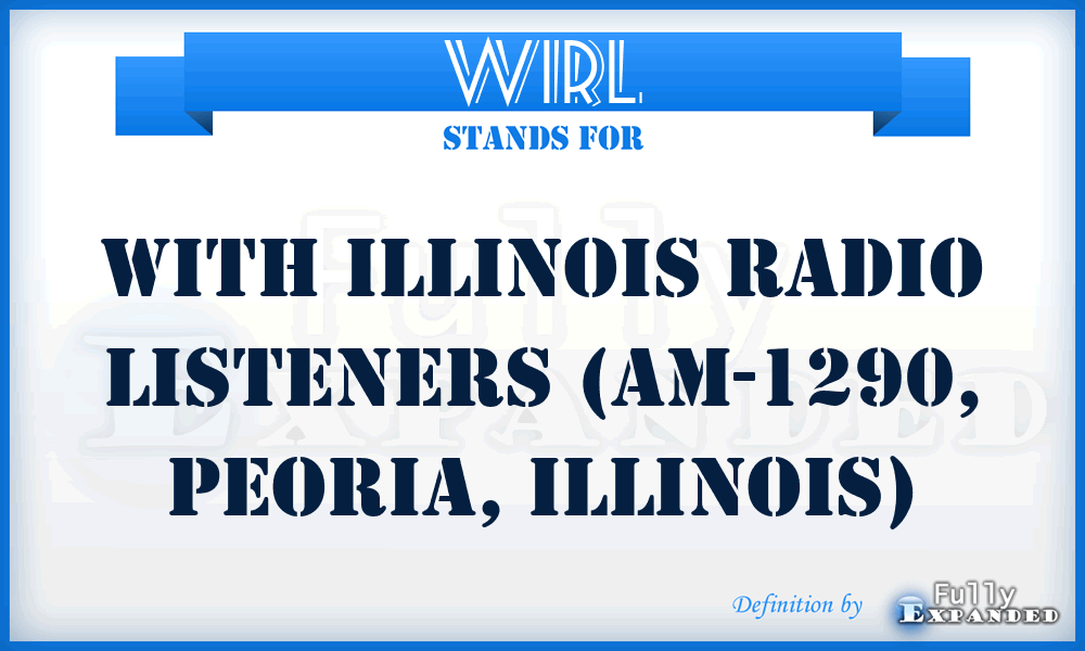 WIRL - With Illinois Radio Listeners (AM-1290, Peoria, Illinois)