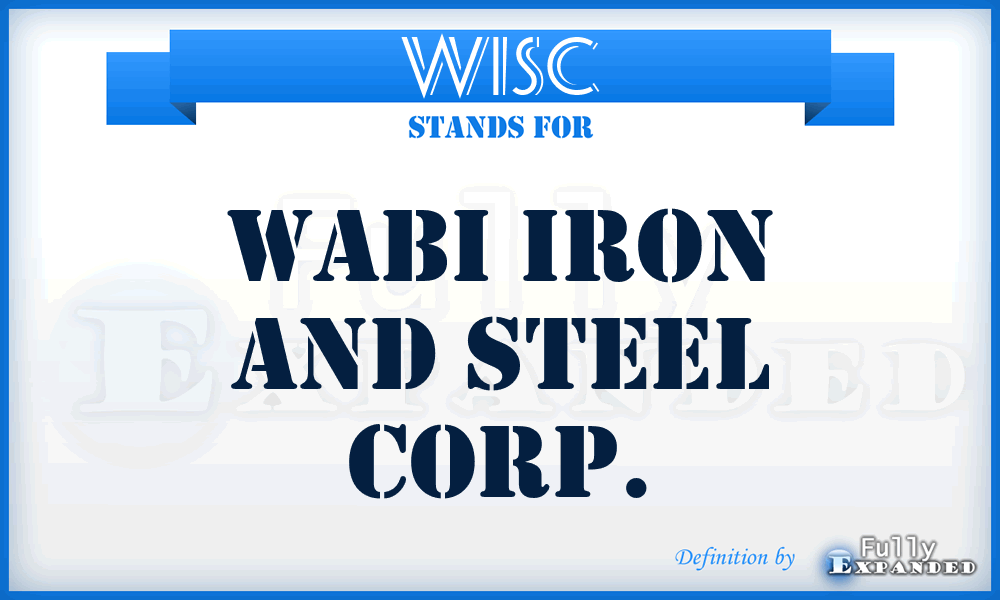WISC - Wabi Iron and Steel Corp.