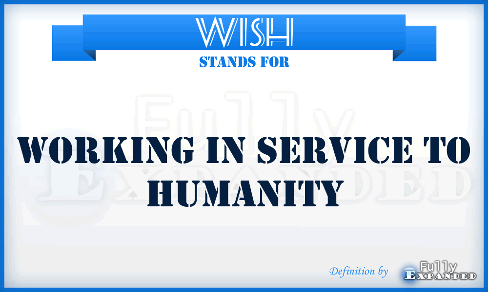 WISH - Working In Service To Humanity