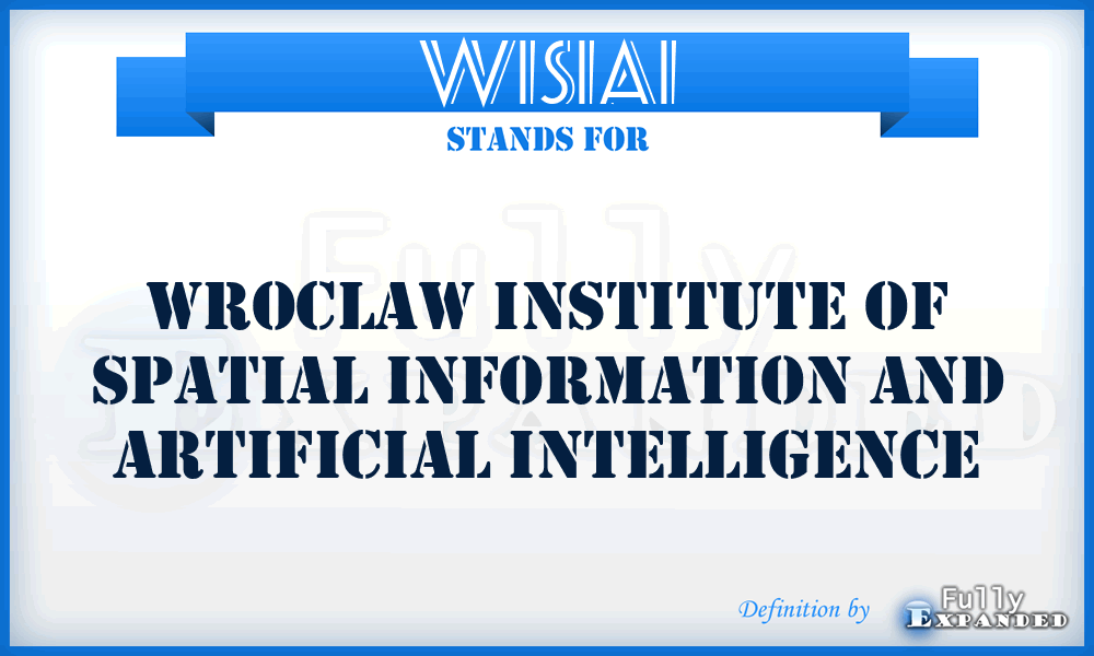 WISIAI - Wroclaw Institute of Spatial Information and Artificial Intelligence