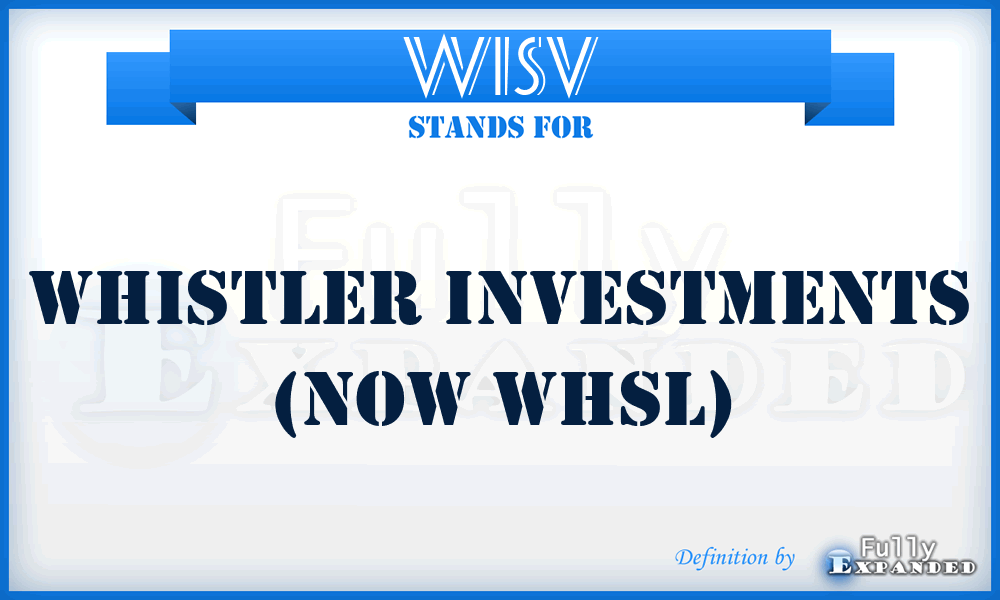 WISV - Whistler Investments (now WHSL)