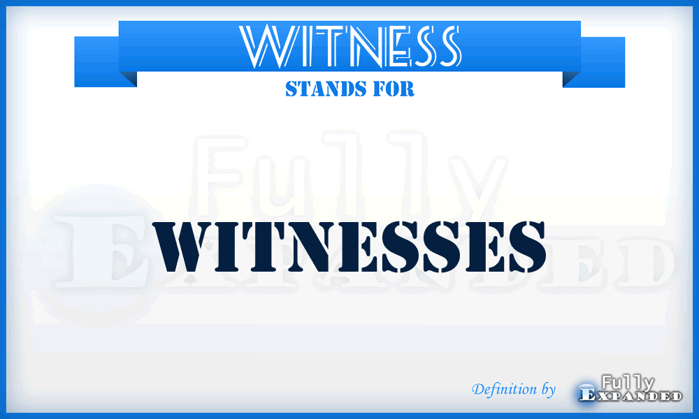 WITNESS - Witnesses