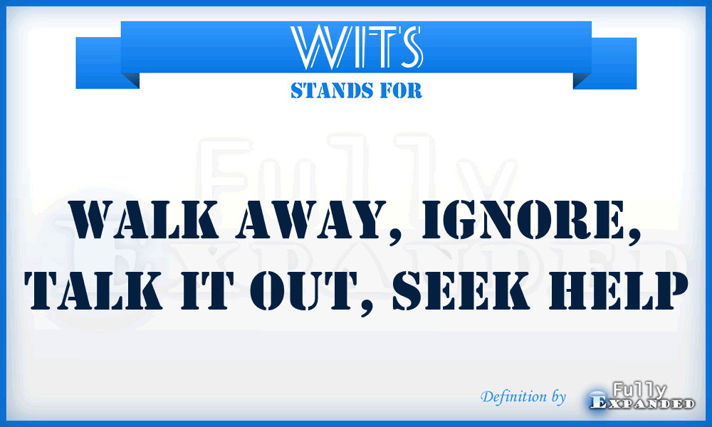 WITS - Walk away, ignore, talk it out, seek help