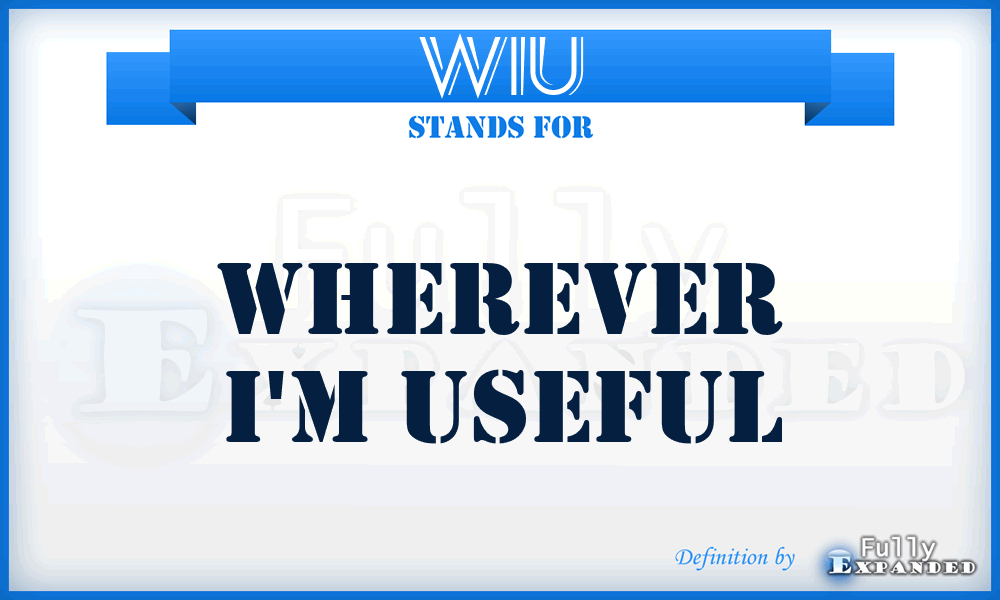 WIU - Wherever I'm Useful